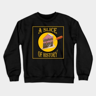 A slice of history archaeology cake Crewneck Sweatshirt